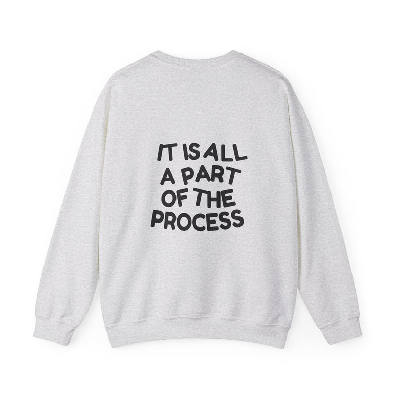 IT IS ALL A PART OF THE PROCESS
