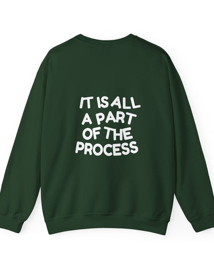 IT IS ALL A PART OF THE PROCESS