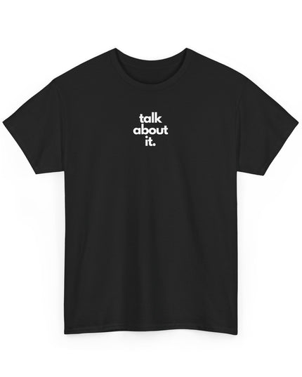 TALK ABOUT IT.