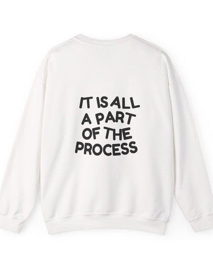 IT IS ALL A PART OF THE PROCESS