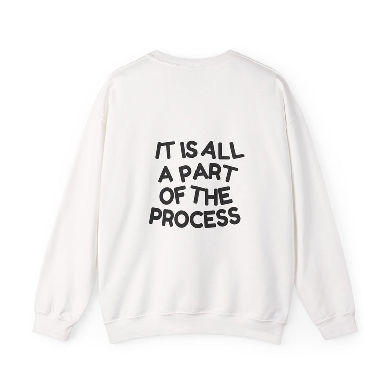 IT IS ALL A PART OF THE PROCESS