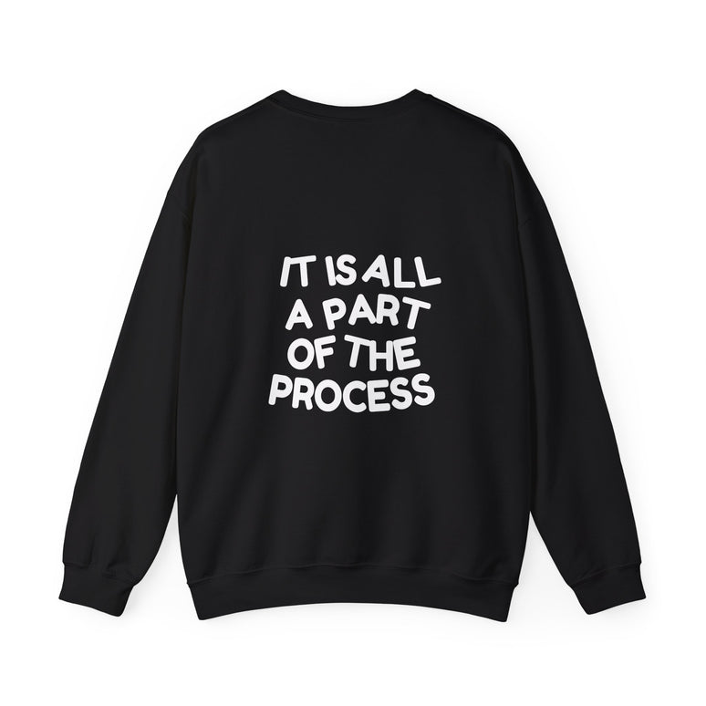 IT IS ALL A PART OF THE PROCESS