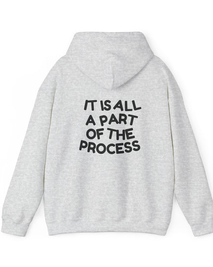 IT IS ALL A PART OF THE PROCESS