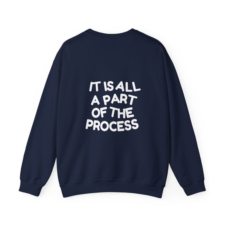 IT IS ALL A PART OF THE PROCESS